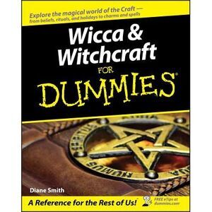 Wicca and Witchcraft for Dummies -- Diane Smith